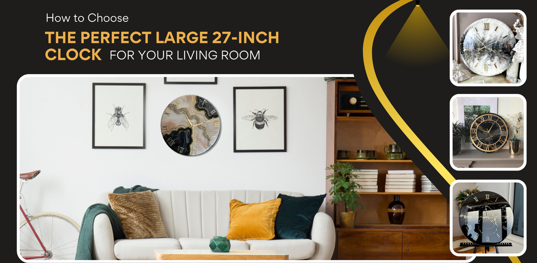 How to Choose the Perfect Large 27-Inch Clock for Your Living Room