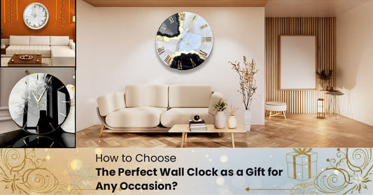 How to Choose the Perfect Wall Clock as a Gift for Any Occasion?