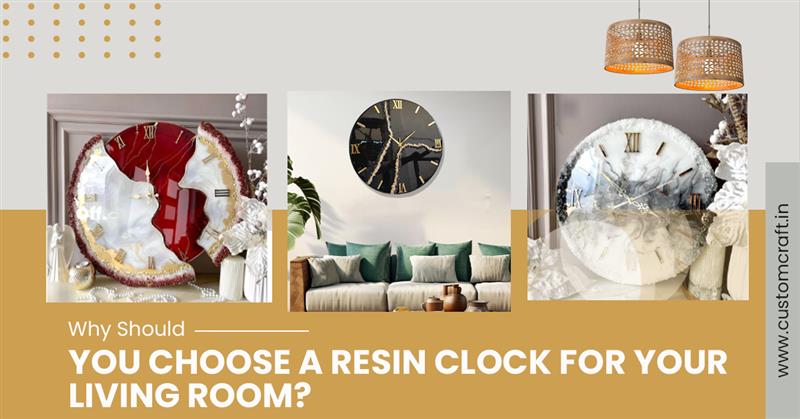 Why Should You Choose a Resin Clock for Your Living Room?